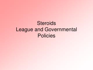 Steroids League and Governmental Policies