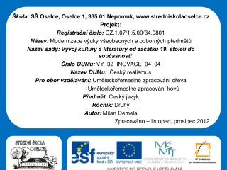 Škola: SŠ Oselce , Oselce 1, 335 01 Nepomuk, stredniskolaoselce.cz Projekt: