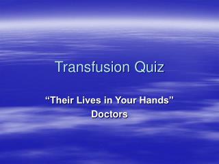 Transfusion Quiz