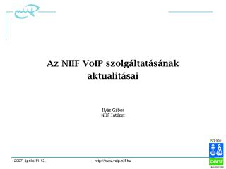 Az NIIF VoIP szolgáltatásának aktualitásai Ilyés Gábor NIIF Intézet