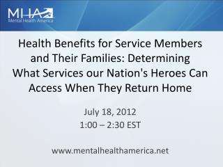 July 18, 2012 1:00 – 2:30 EST mentalhealthamerica