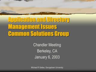 Application and Directory Management Issues Common Solutions Group