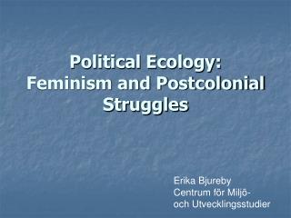 Political Ecology: Feminism and Postcolonial Struggles
