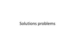 Solutions problems