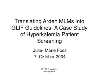 Translating Arden MLMs into GLIF Guidelines- A Case Study of Hyperkalemia Patient Screening