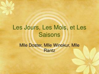 Les Jours, Les Mois, et Les Saisons