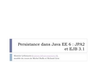 Persistance dans Java EE 6 : JPA2 et EJB 3.1