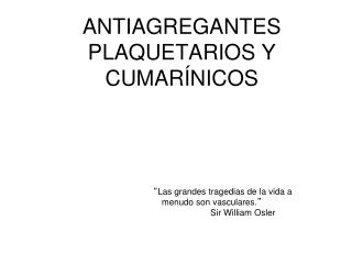 ANTIAGREGANTES PLAQUETARIOS Y CUMARÍNICOS