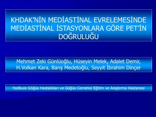 KHDAK’NİN MEDİASTİNAL EVRELEMESİNDE MEDİASTİNAL İSTASYONLARA GÖRE PET’İN DOĞRULUĞU