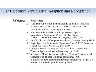 13.0 Speaker Variabilities : Adaption and Recognition