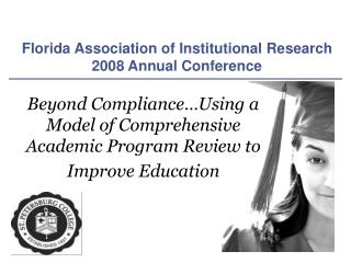 Beyond Compliance…Using a Model of Comprehensive Academic Program Review to Improve Education