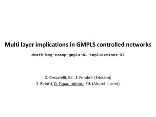 Multi layer implications in GMPLS controlled networks draft-bcg-ccamp-gmpls-ml-implications-01