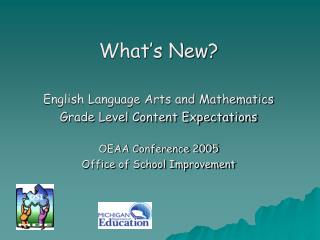 What’s New? English Language Arts and Mathematics Grade Level Content Expectations