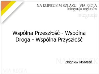 Wspólna Przeszłość - Wspólna Droga - Wspólna Przyszłość