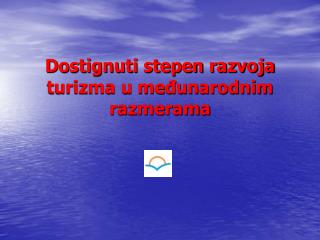 Dostignuti stepen razvoja turizma u međunarodnim razmerama