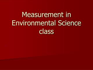 Measurement in Environmental Science class