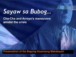 Cha-Cha and Arroyo’s maneuvers amidst the crisis