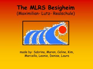 The MLRS Besigheim (Maximilian- Lutz- Realschule)