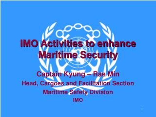 IMO Activities to enhance Maritime Security