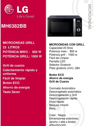 MICROONDAS CON GRILL Capacidad 23 litros Potencia mwo : 800 w Potencia grill : 1000 w