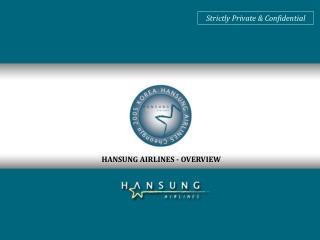 HANSUNG AIRLINES - OVERVIEW