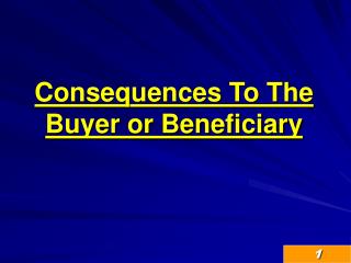 Consequences To The Buyer or Beneficiary