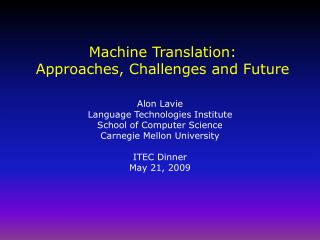 Machine Translation: Approaches, Challenges and Future