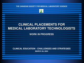 CLINICAL PLACEMENTS FOR MEDICAL LABORATORY TECHNOLOGISTS WORK IN PROGRESS