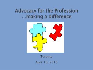 Advocacy for the Profession …making a difference