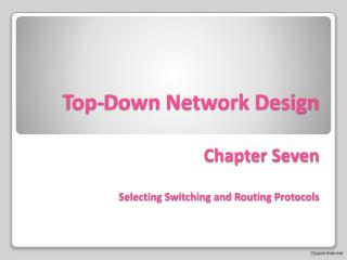 Top-Down Network Design Chapter Seven Selecting Switching and Routing Protocols