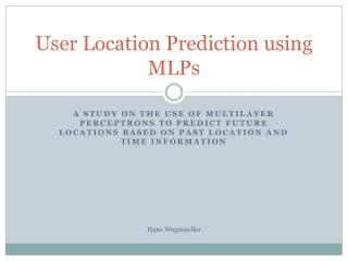 User Location Prediction using MLPs