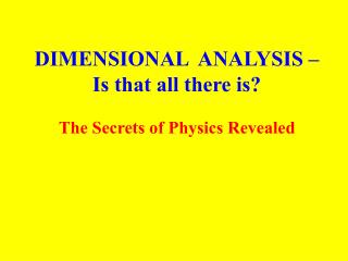 DIMENSIONAL ANALYSIS – Is that all there is?