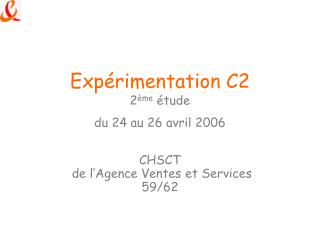 Expérimentation C2 2 ème étude du 24 au 26 avril 2006