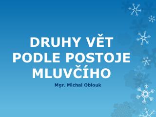 DRUHY VĚT PODLE POSTOJE MLUVČÍHO