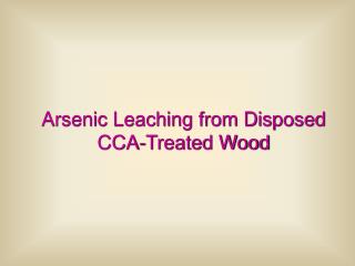 Arsenic Leaching from Disposed CCA-Treated Wood