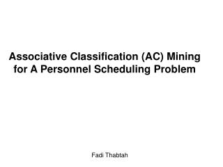 Associative Classification (AC) Mining for A Personnel Scheduling Problem