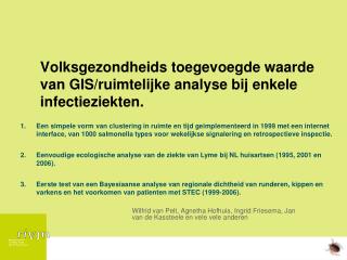 Volksgezondheids toegevoegde waarde van GIS/ruimtelijke analyse bij enkele infectieziekten.