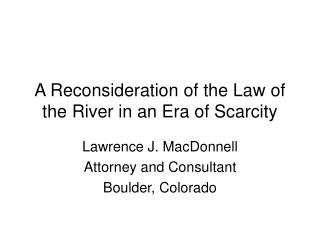 A Reconsideration of the Law of the River in an Era of Scarcity
