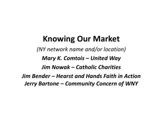 Knowing Our Market (NY network name and/or location) Mary K. Comtois – United Way