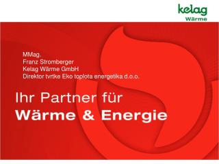 MMag. Franz Stromberger Kelag Wärme GmbH Direktor tvrtke Eko toplota energetika d.o.o.