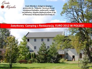 Zabytkowy Camping z Restaura cją. EURO 2012 W POLSCE!