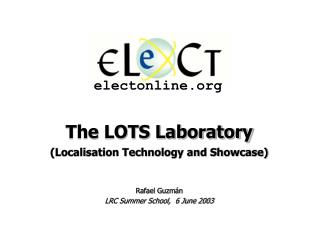 The LOTS Laboratory (Localisation Technology and Showcase) Rafael Guzmán