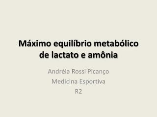 Máximo equilíbrio metabólico de lactato e amônia