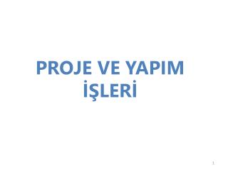 PROJE VE YAPIM İŞLERİ