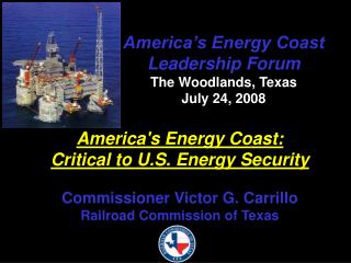 America’s Energy Coast Leadership Forum The Woodlands, Texas July 24, 2008