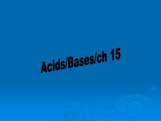 Acids/Bases/ch 15