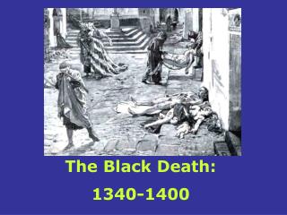 The Black Death: 1340-1400