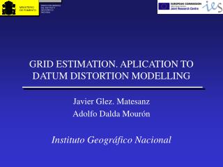 GRID ESTIMATION. APLICATION TO DATUM DISTORTION MODELLING