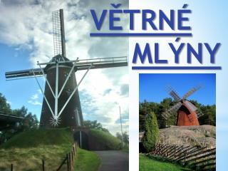 VĚTRNÉ MLÝNY