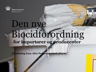 Den nye Biocidforordning - for importører og producenter